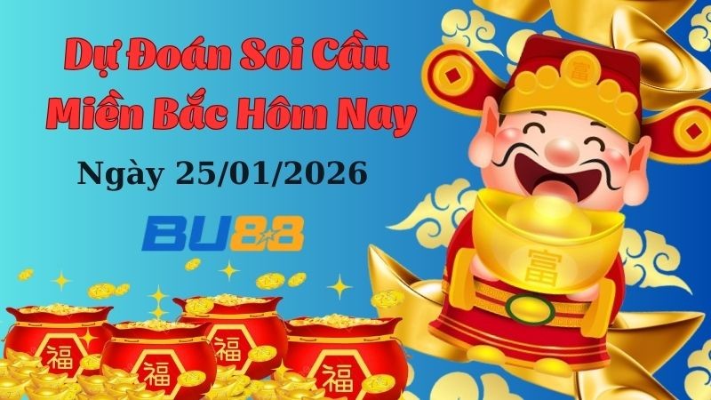 BU88 Dự đoán xổ số miền Bắc hôm nay ngày 25/01/2026 [Tỷ Lệ Trúng Cao]